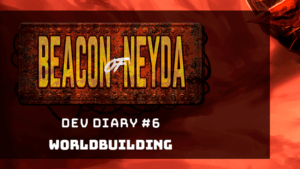 Beacon of Neyda Dev Diary #6